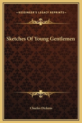 Sketches Of Young Gentlemen by Dickens, Charles