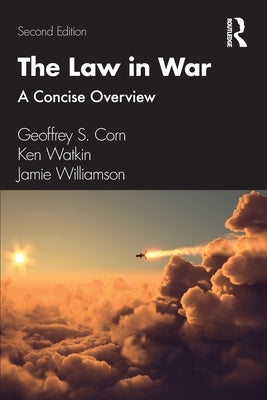 The Law in War: A Concise Overview by Corn, Geoffrey S.
