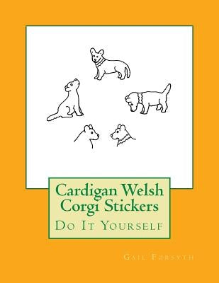 Cardigan Welsh Corgi Stickers: Do It Yourself by Forsyth, Gail