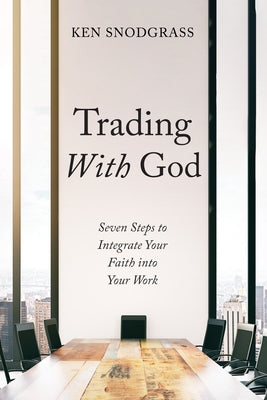 Trading With God by Snodgrass, Ken