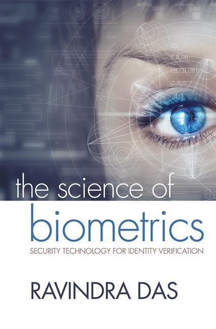 The Science of Biometrics: Security Technology for Identity Verification by Das, Ravindra