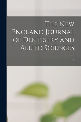 The New England Journal of Dentistry and Allied Sciences; 1 by Anonymous