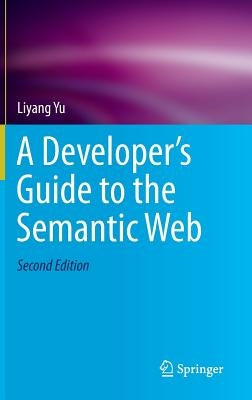 A Developer's Guide to the Semantic Web by Yu, Liyang