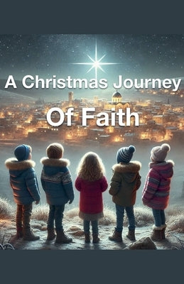 A Christmas Journey of Faith by Rhoades, Joshua