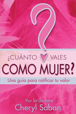 ?Cu?nto Vales Como Mujer?: Una gu?a para ratificar tu valor by Saban, Cheryl