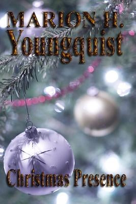Christmas Presence by Youngquist, Marion H.