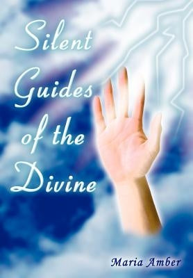 Silent Guides of the Divine by Amber, Maria