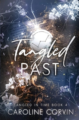 Tangled Past: Tangled In Time Book 4 by Corvin, Caroline