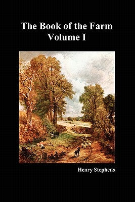 The Book of the Farm. Volume I. (Softcover) by Stephens, Henry