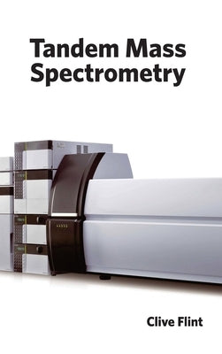 Tandem Mass Spectrometry by Flint, Clive