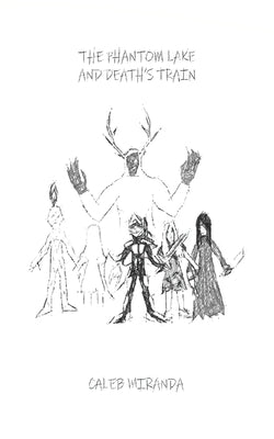 The Phantom Lake and Death's Train by Miranda, Caleb