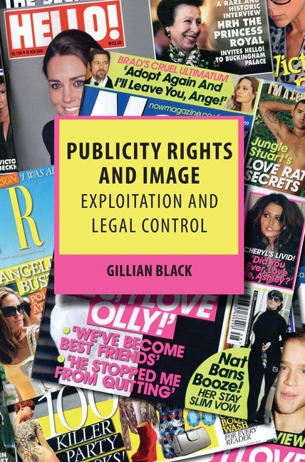 Publicity Rights and Image: Exploitation and Legal Control by Black, Gillian