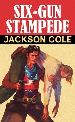 Six-Gun Stampede by Cole, Jackson