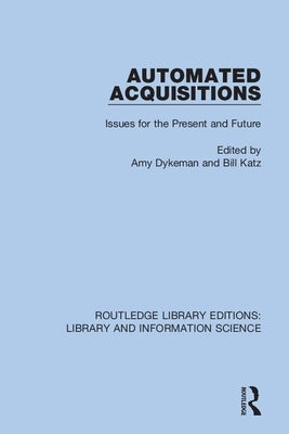 Automated Acquisitions: Issues for the Present and Future by Dykeman, Amy