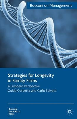 Strategies for Longevity in Family Firms: A European Perspective by Corbetta, G.