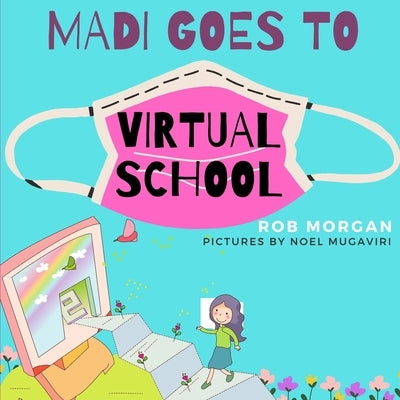 Madi Goes to Virtual School by Mugaviri, Noel