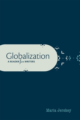 Globalization: A Reader for Writers by Jerskey, Maria