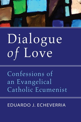 Dialogue of Love by Echeverria, Eduardo J.