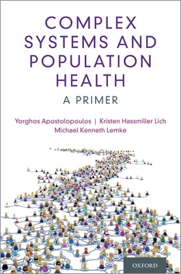 Complex Systems and Population Health by Apostolopoulos, Yorghos