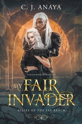My Fair Invader by Anaya, C. J.