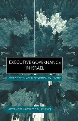 Executive Governance in Israel by Arian, A.