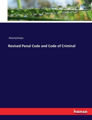 Revised Penal Code and Code of Criminal by Anonymous