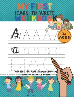 My First Learn to Wr&#304;te Workbook: 160-page workbook where they can learn to write with fun by Emre