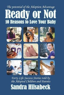 Ready or Not: Ten Reasons to Love Your Baby by Hilsabeck, Sandra