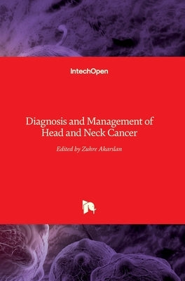 Head and Neck Cancer: Diagnosis and Management of by Akarslan, Zühre
