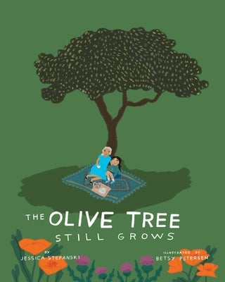 The Olive Tree Still Grows by Stefanski, Jessica