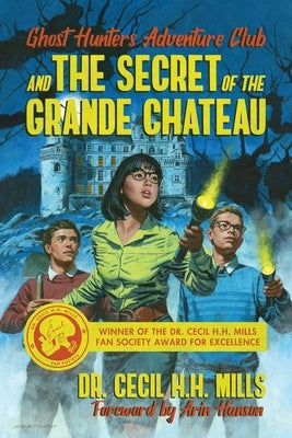 Ghost Hunters Adventure Club and the Secret of the Grande Chateau by Mills, Cecil H. H.
