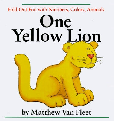 One Yellow Lion: Fold-Out Fun with Numbers, Colors, Animals by Van Fleet, Matthew