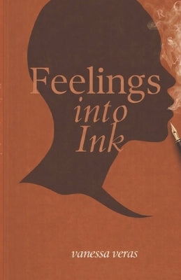 Feelings Into Ink by Veras, Vanessa