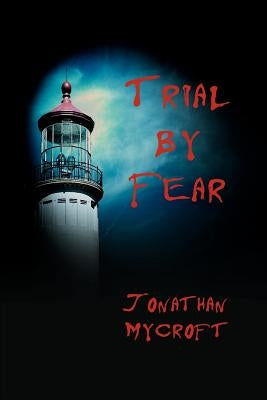 Trial by Fear by Mycroft, Jonathan