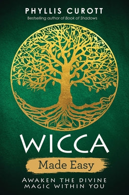 Wicca Made Easy: Awaken the Divine Magic Within You by Curott, Phyllis