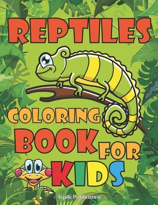 Reptiles Coloring Book For Kids: An Easy, Large, Giant Simple Reptiles Coloring Books for Toddlers, Kids Ages 2-4, Early Learning, Preschool, Kinderga by Publication, Lopilo