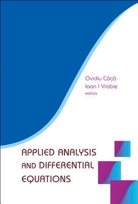 Applied Analysis and Differential Equations by Carja, Ovidiu