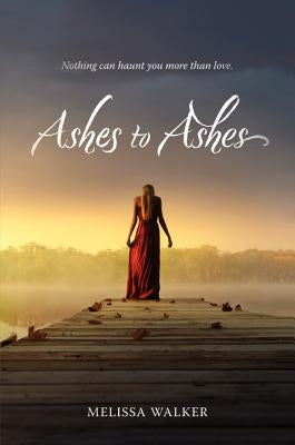 Ashes to Ashes by Walker, Melissa