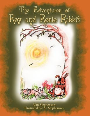 The Adventures of Roy and Rosie Rabbit by Stephenson, Alan