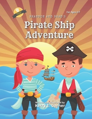 Brandon and Brad's Pirate Ship Adventure by Garner, Kerry E.