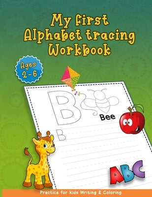 my first alphabet tracing workbook ages 2 6: Practice writing Skills and Tracing Letters! (My First Preschool Skills Workbook) by Alber, Abraham