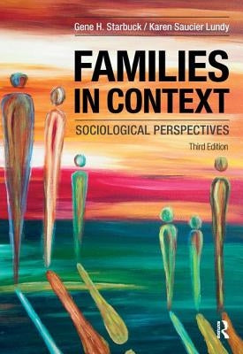 Families in Context: Sociological Perspectives by Starbuck, Gene H.