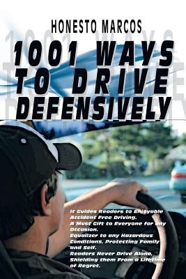 1001 Ways to Drive Defensively by Marcos, Honesto