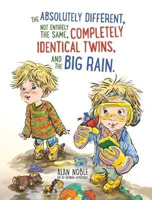 The Absolutely Different, Not Entirely the Same, Completely Identical Twins, and the Big Rain. by Noble, Alan