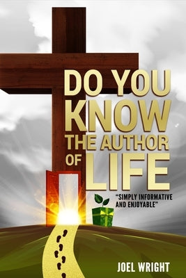 Do you know the author of life? by Wright, Joel