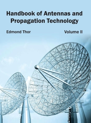 Handbook of Antennas and Propagation Technology: Volume II by Thor, Edmond