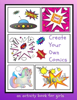 Create Your Own Comics: An Activity Book for Girls by Books, Kidzcreate