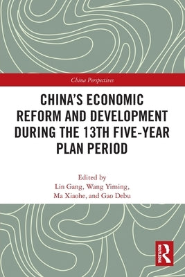 China's Economic Reform and Development during the 13th Five-Year Plan Period by Lin, Gang
