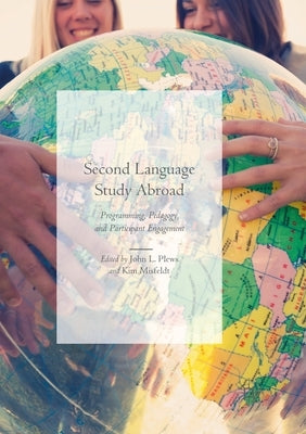 Second Language Study Abroad: Programming, Pedagogy, and Participant Engagement by Plews, John L.