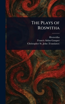 The Plays of Roswitha by Hrotsvitha